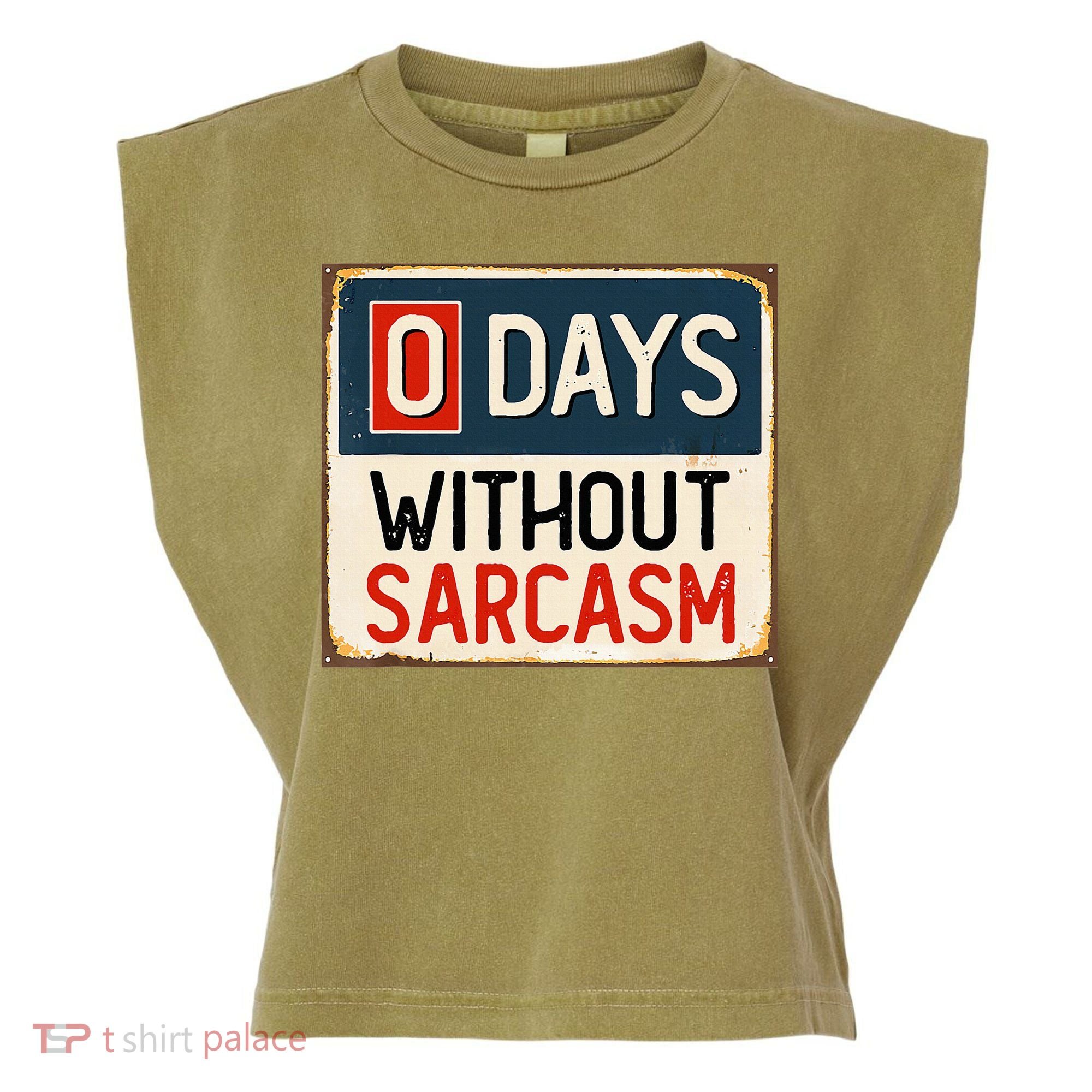 0 Days Without Sarcasm Funny Sarcastic Garment-Dyed Women's Muscle Tee