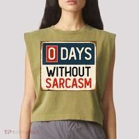 0 Days Without Sarcasm Funny Sarcastic Garment-Dyed Women's Muscle Tee thumb 2