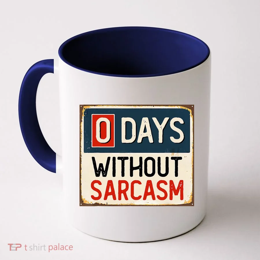 0 Days Without Sarcasm Funny Sarcastic Coffee Mug