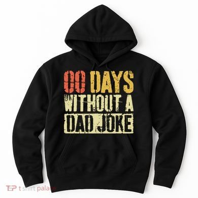 00 Days Without A Dad Joke Fathers Day Hoodie