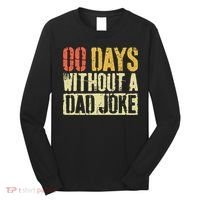 00 Days Without A Dad Joke Fathers Day Long Sleeve Shirt thumb 0