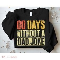00 Days Without A Dad Joke Fathers Day Sweatshirt thumb 2
