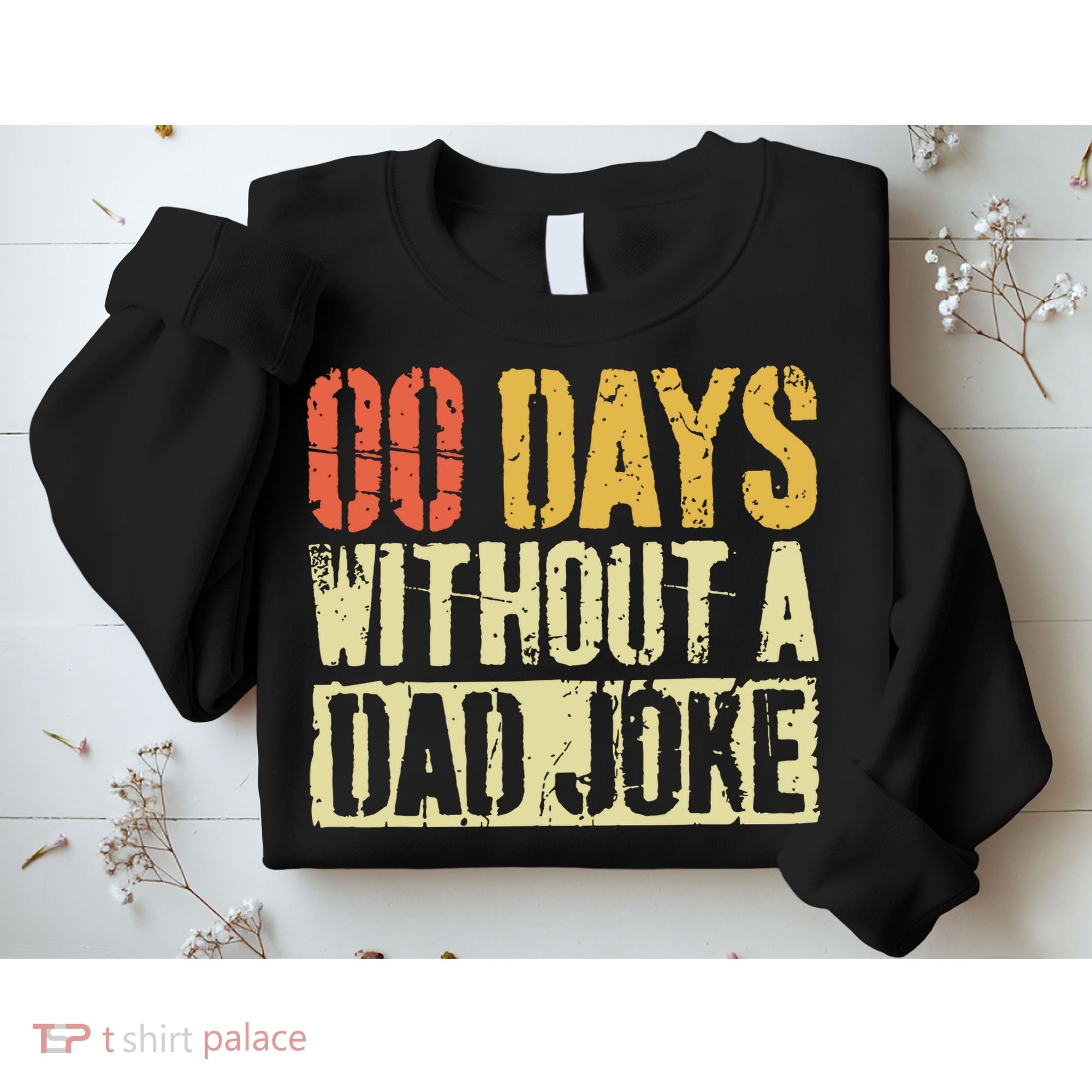 00 Days Without A Dad Joke Fathers Day Sweatshirt
