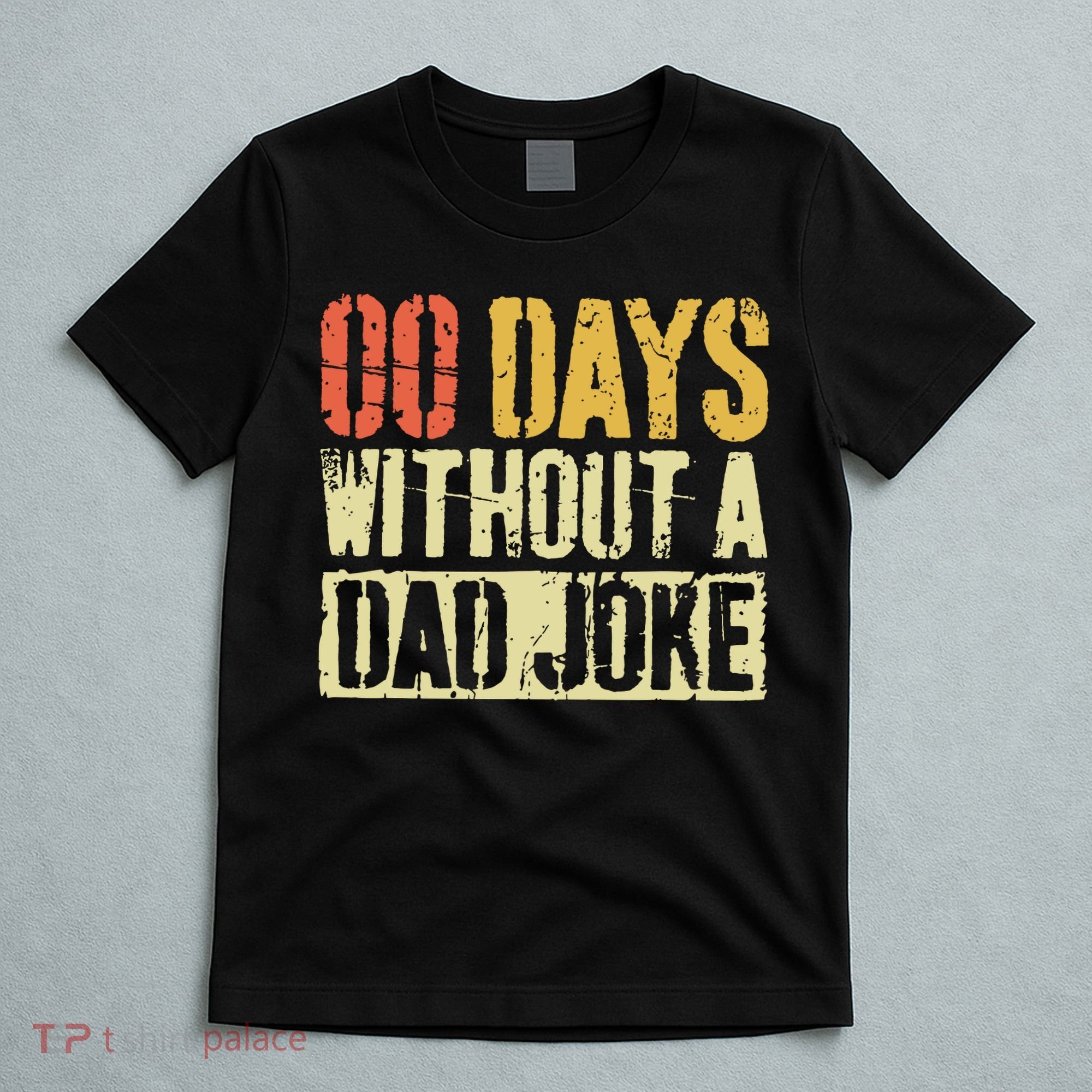 00 Days Without A Dad Joke Fathers Day T-Shirt