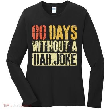 00 Days Without A Dad Joke Fathers Day Women's Long Sleeve Shirt
