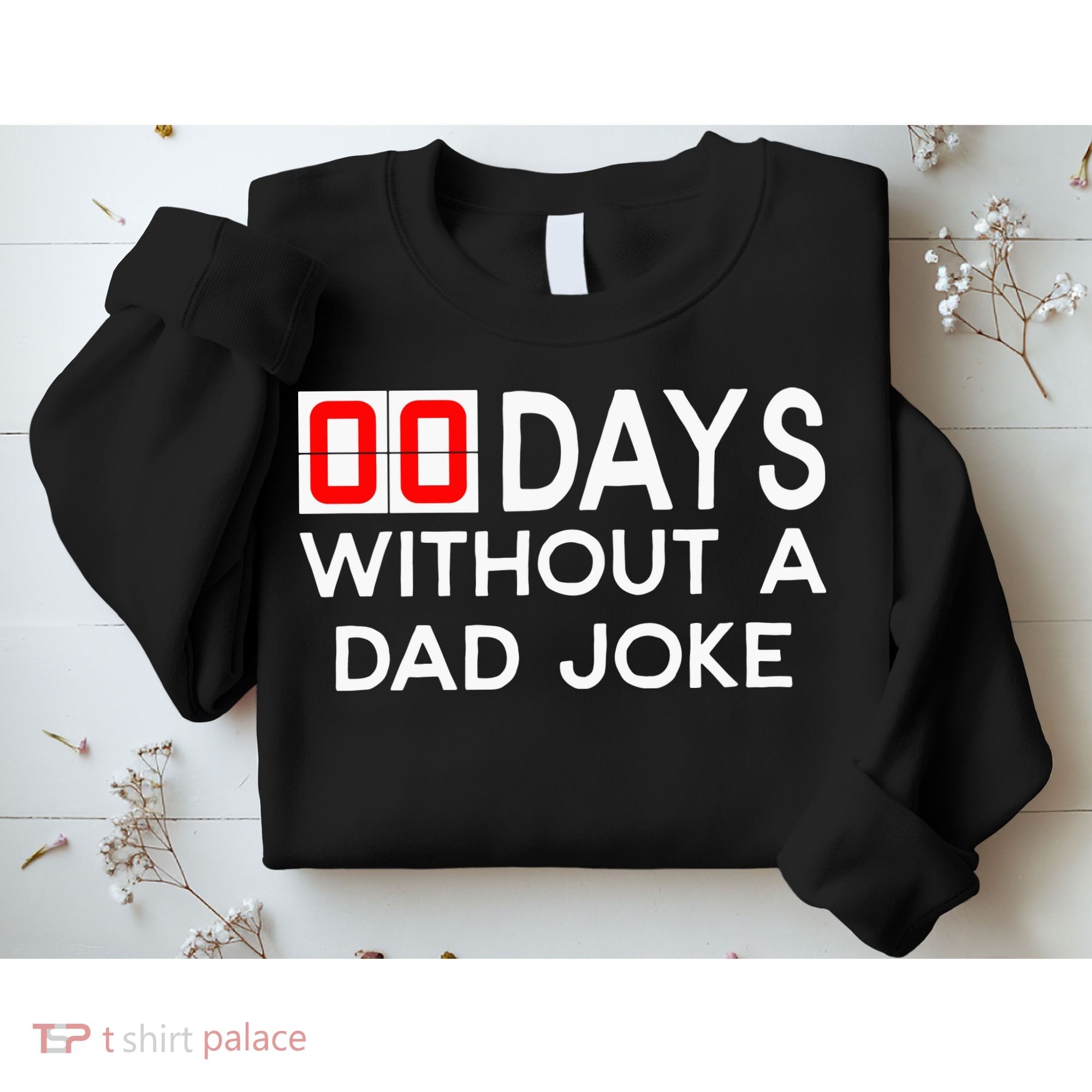 00 Days Without A Dad Joke Zero Days Fathers Day Gift Sweatshirt