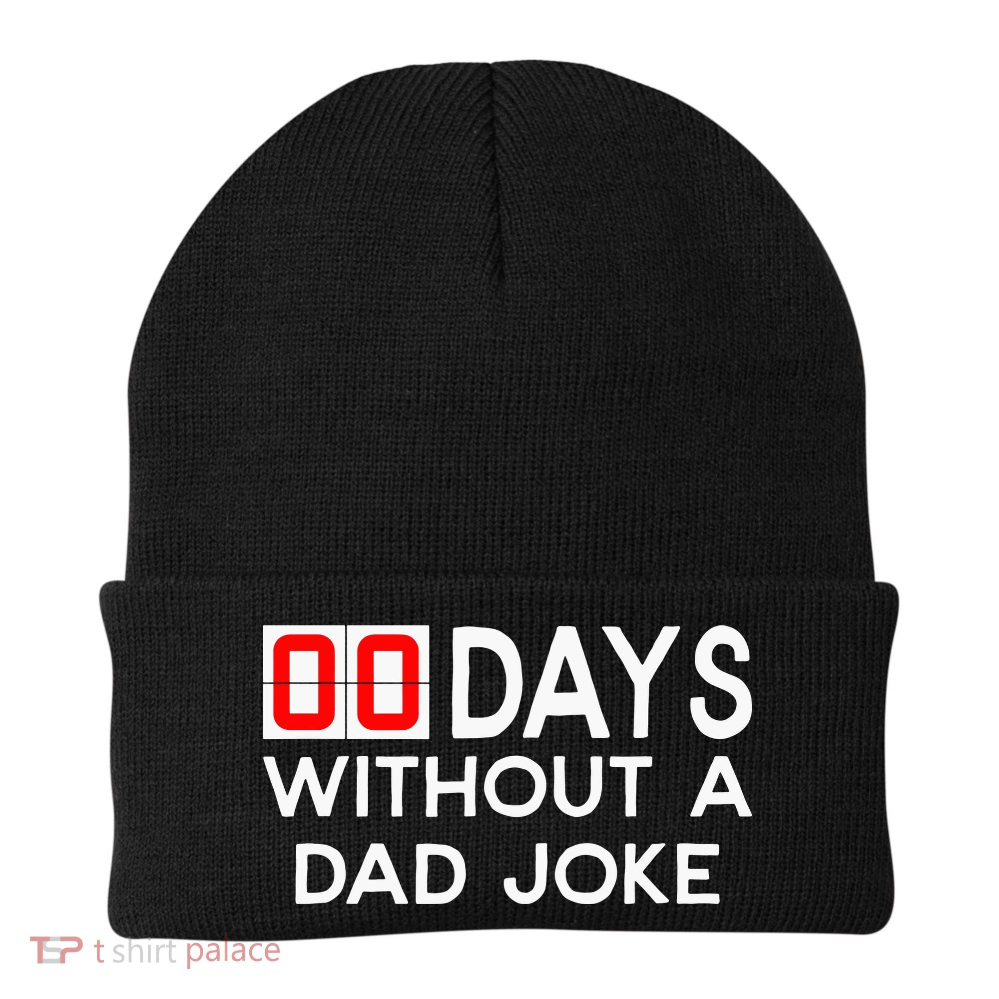 00 Days Without A Dad Joke Zero Days Fathers Day Gift Beanie