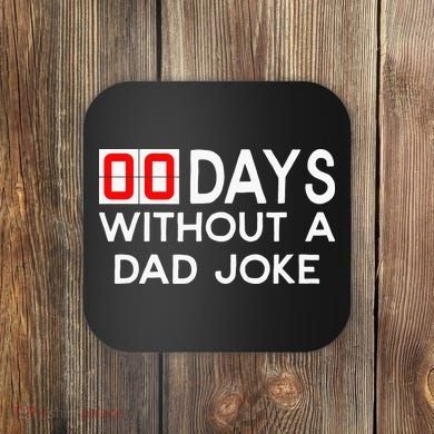 00 Days Without A Dad Joke Zero Days Fathers Day Gift Coaster