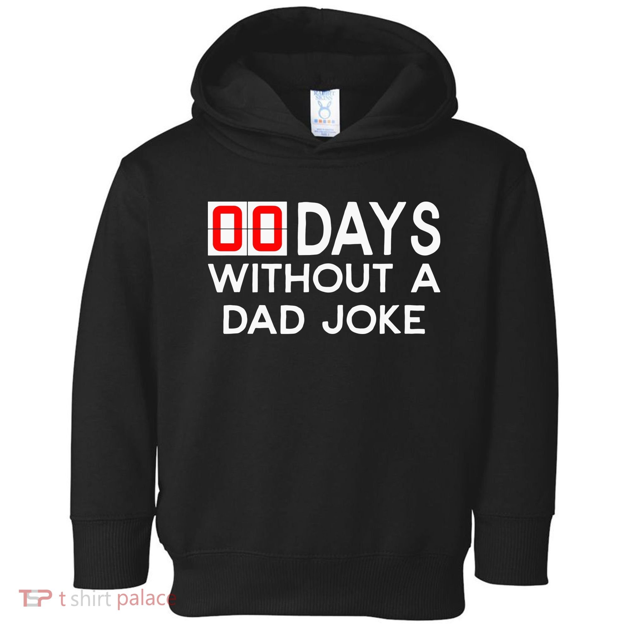 00 Days Without A Dad Joke Zero Days Fathers Day Gift Toddler Hoodie