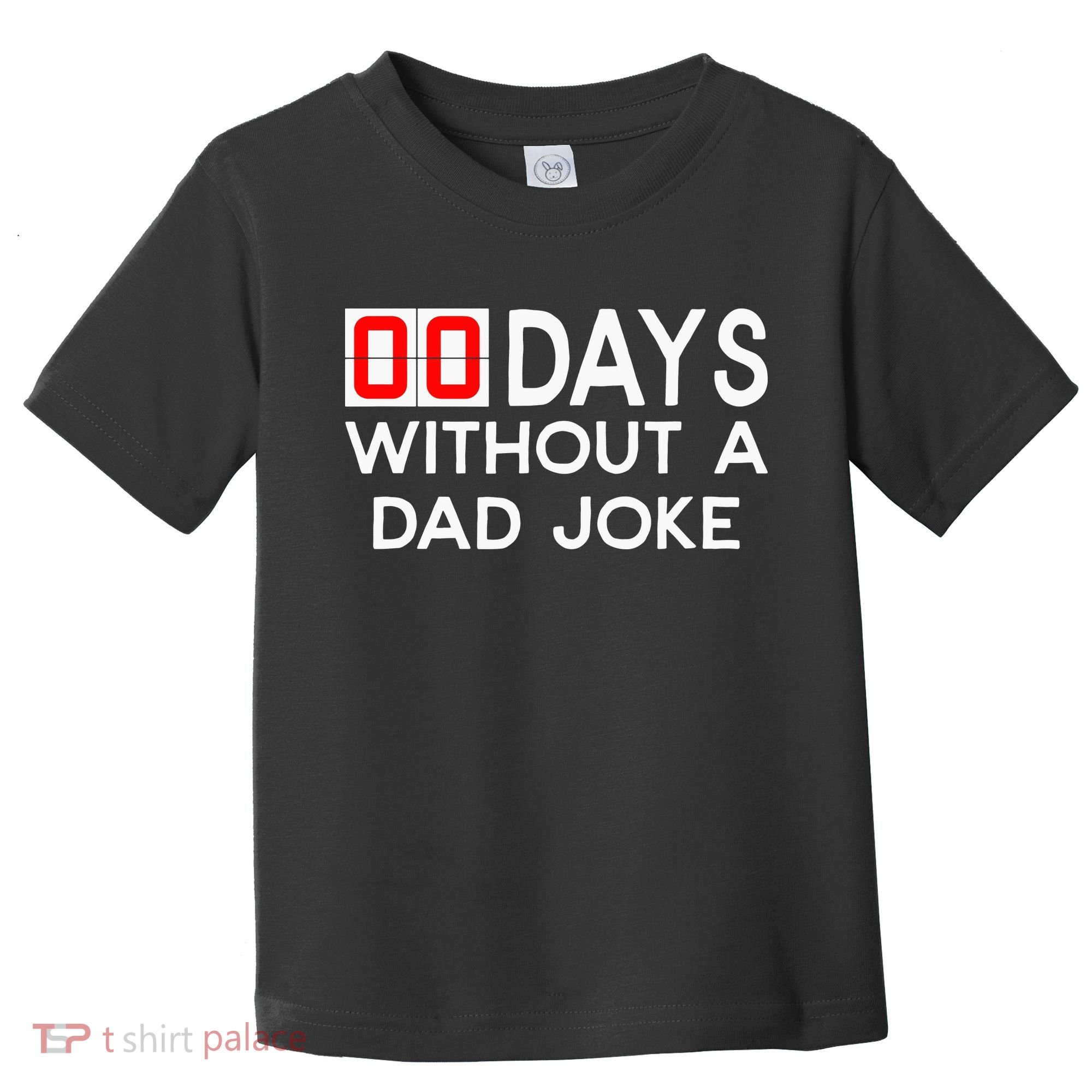 00 Days Without A Dad Joke Zero Days Fathers Day Gift Toddler T-Shirt