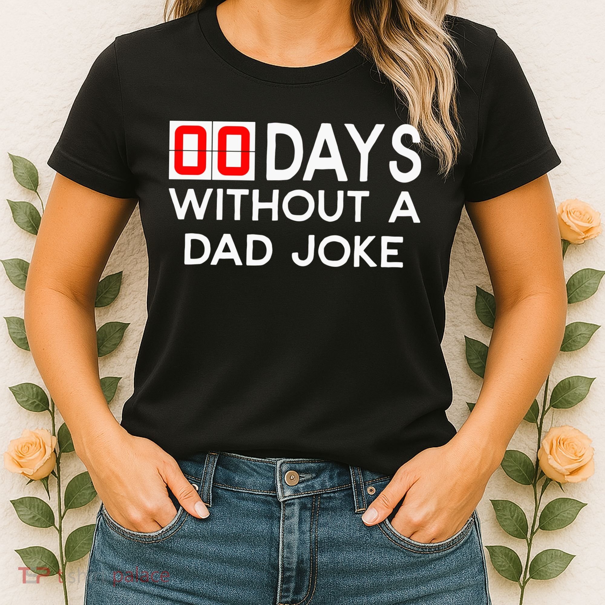 00 Days Without A Dad Joke Zero Days Fathers Day Gift Women's T-Shirt