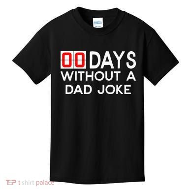 00 Days Without A Dad Joke Zero Days Fathers Day Gift Kids T-Shirt