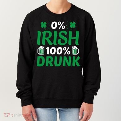 0% Irish 100% Drunk, St Patrick's Day Women's Sweatshirt