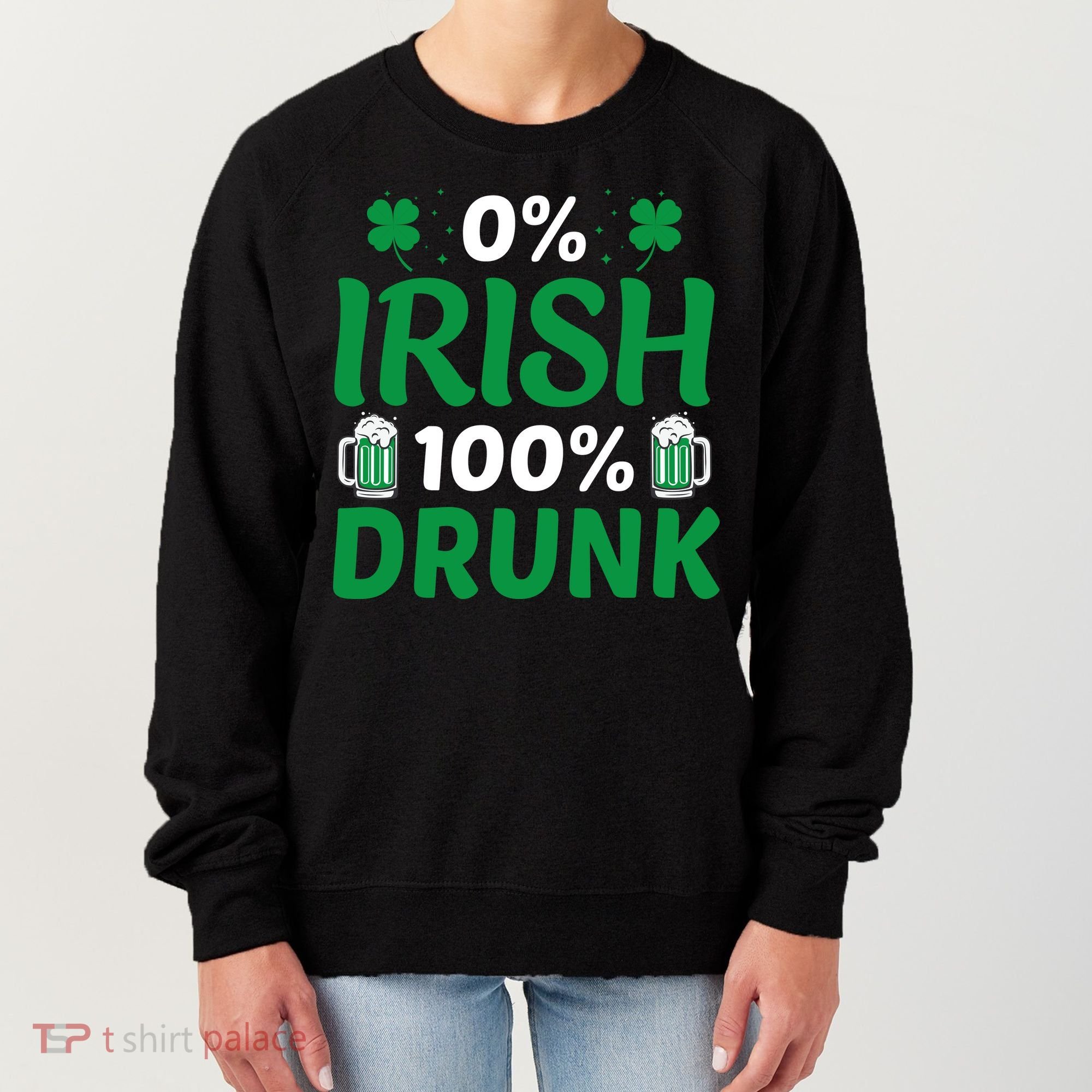 0% Irish 100% Drunk, St Patrick's Day Women's Sweatshirt