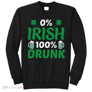 0% Irish 100% Drunk, St Patrick's Day Sweatshirt