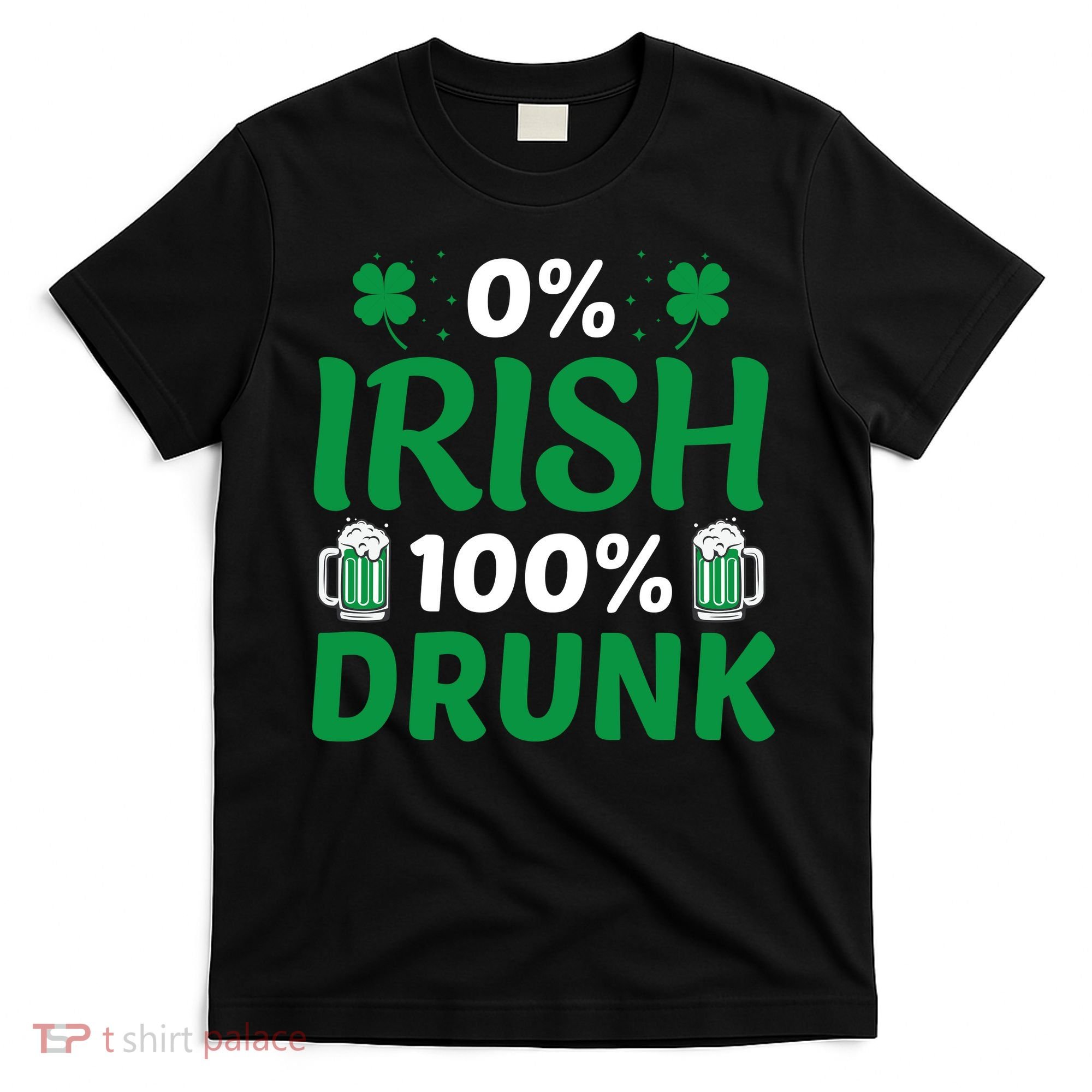 0% Irish 100% Drunk, St Patrick's Day T-Shirt