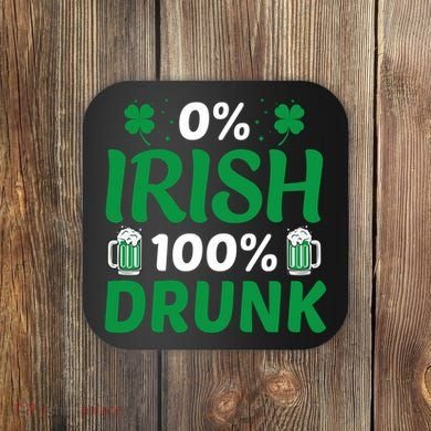 0% Irish 100% Drunk, St Patrick's Day Coaster