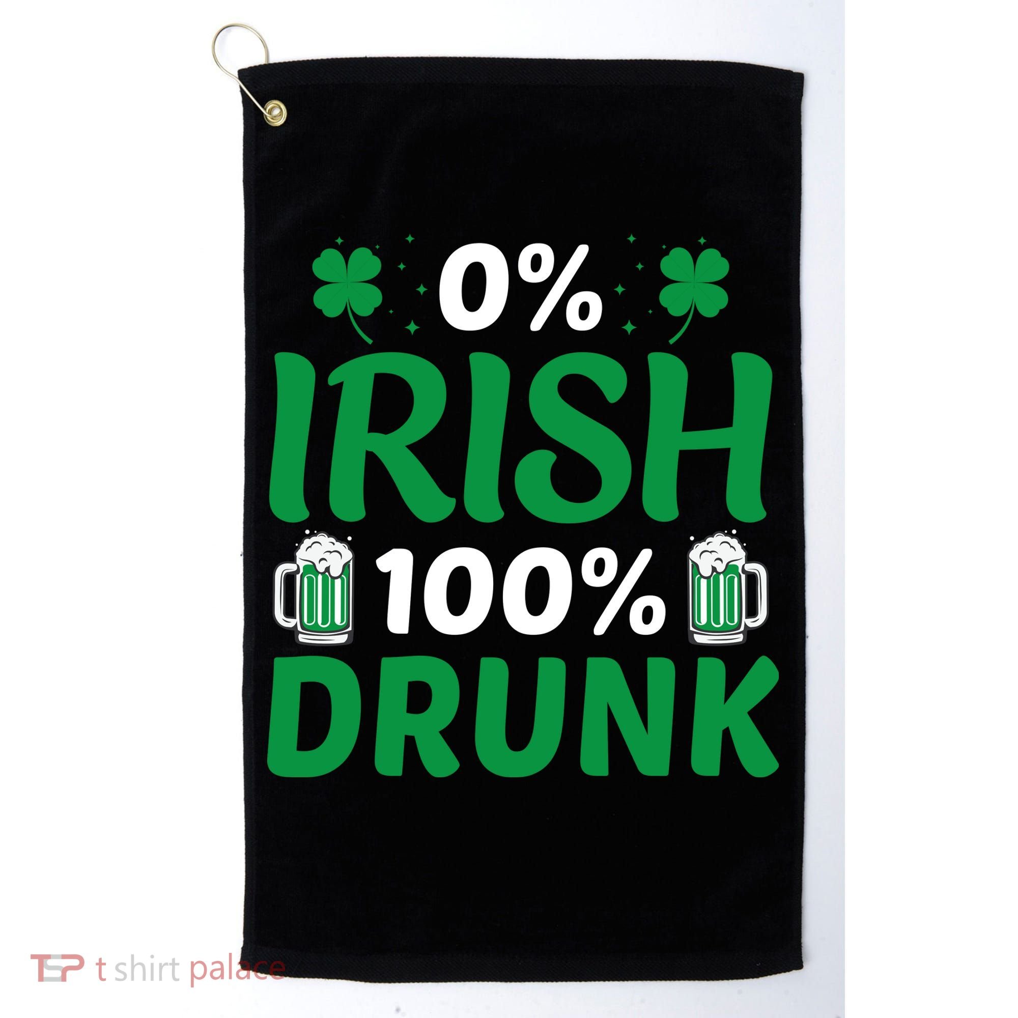0% Irish 100% Drunk, St Patrick's Day Golf Towel