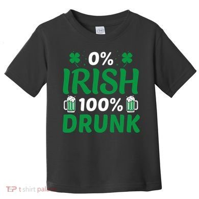 0% Irish 100% Drunk, St Patrick's Day Toddler T-Shirt