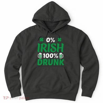 0% Irish 100% Drunk, St Patrick's Day Hoodie