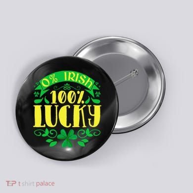 0 Irish 100 Lucky Saint Patrick's Day Celebration Button
