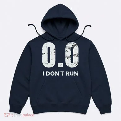 0.0 I Dont Run Hoodie