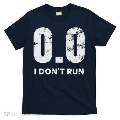 0.0 I Dont Run T-Shirt
