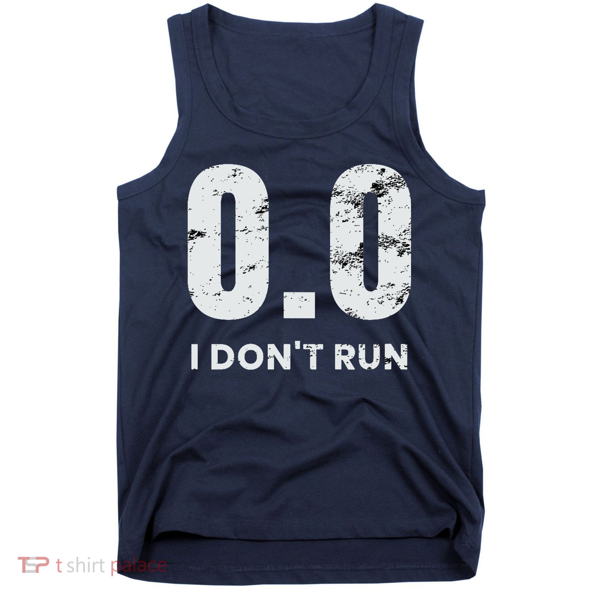 0.0 I Dont Run Tank Top