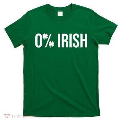 0% Irish Zero Percent Funny St Patricks Day T-Shirt