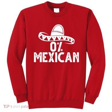 0% Mexican Funny Cinco De Mayo Sweatshirt