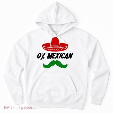 0% Mexican Fiesta Party Cinco De Mayo Funny Hoodie