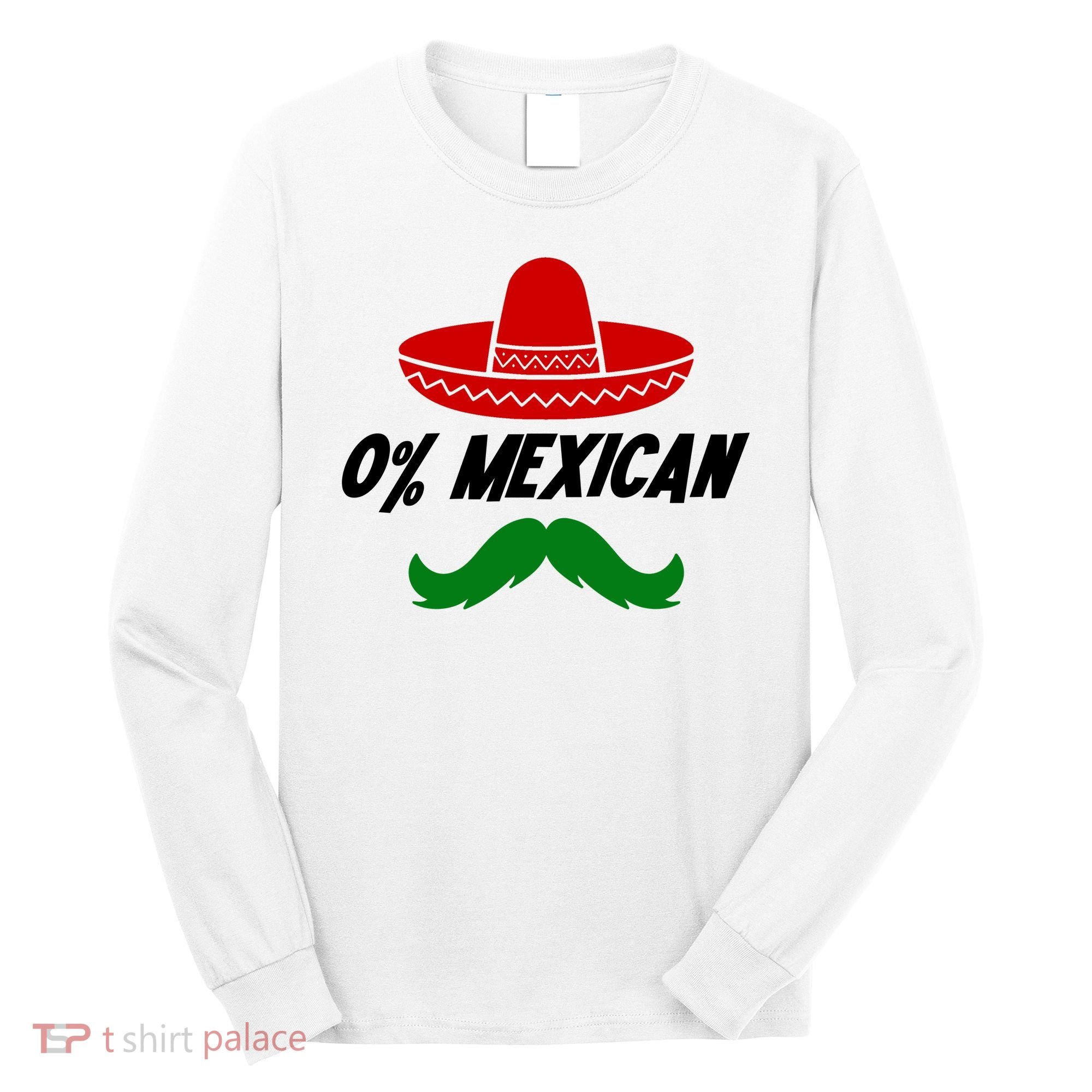 0% Mexican Fiesta Party Cinco De Mayo Funny Long Sleeve Shirt