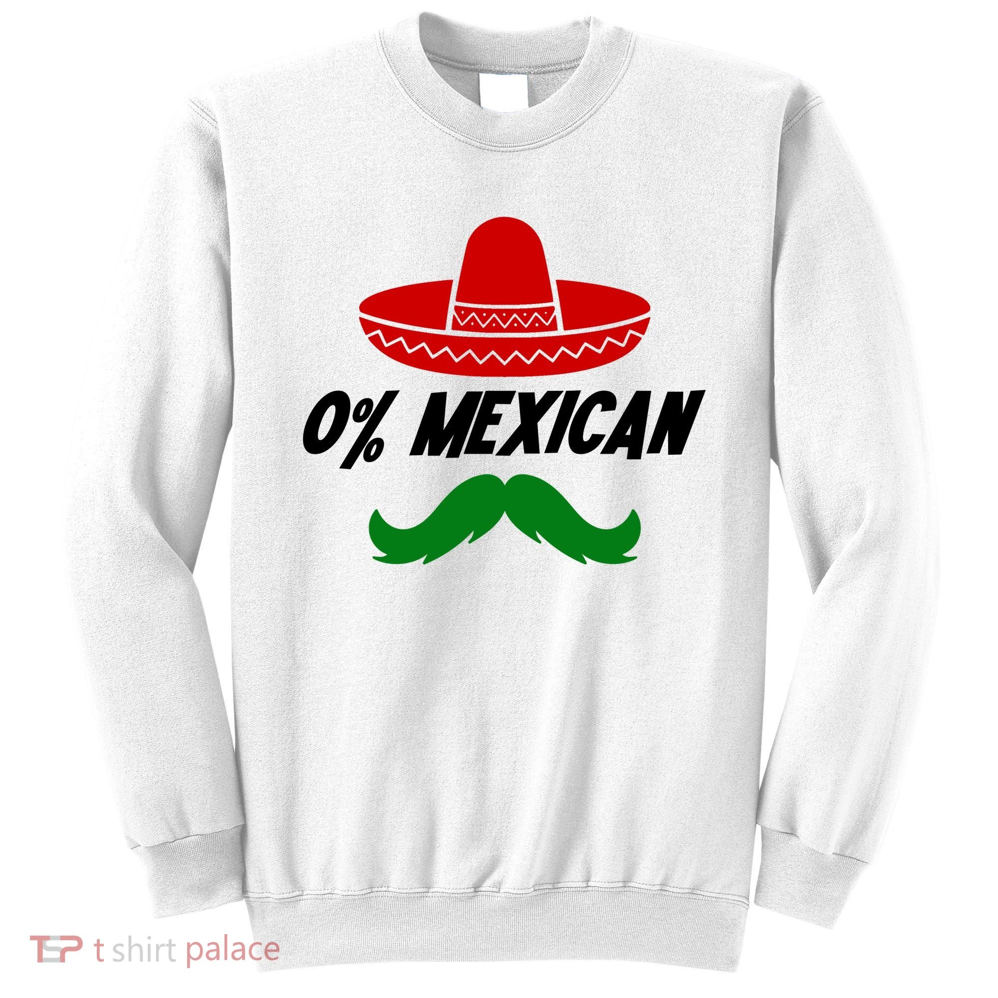 0% Mexican Fiesta Party Cinco De Mayo Funny Sweatshirt