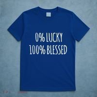 0 Percent Lucky 100 Percent Blessed Slogan Cool Gift T-Shirt thumb 5