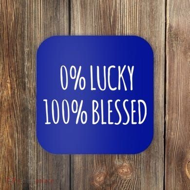 0 Percent Lucky 100 Percent Blessed Slogan Cool Gift Coaster