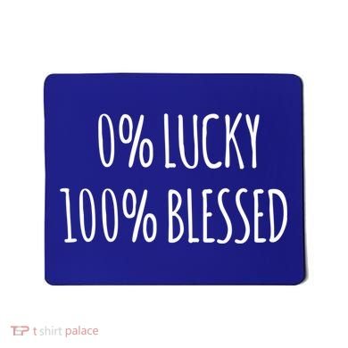 0 Percent Lucky 100 Percent Blessed Slogan Cool Gift Mousepad