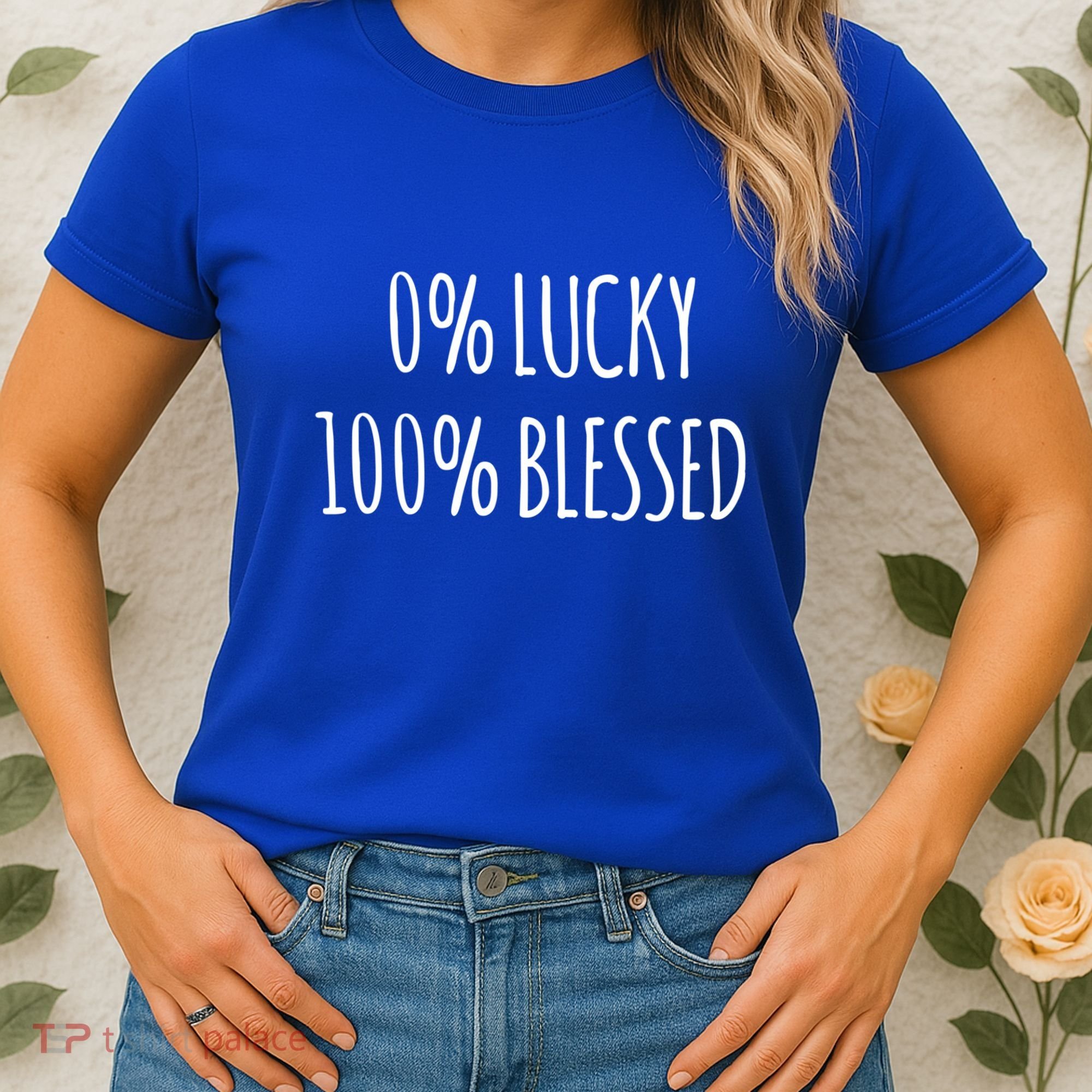 0 Percent Lucky 100 Percent Blessed Slogan Cool Gift Women's T-Shirt
