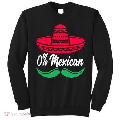 0 Percent Mexican Funny Sweatshirt