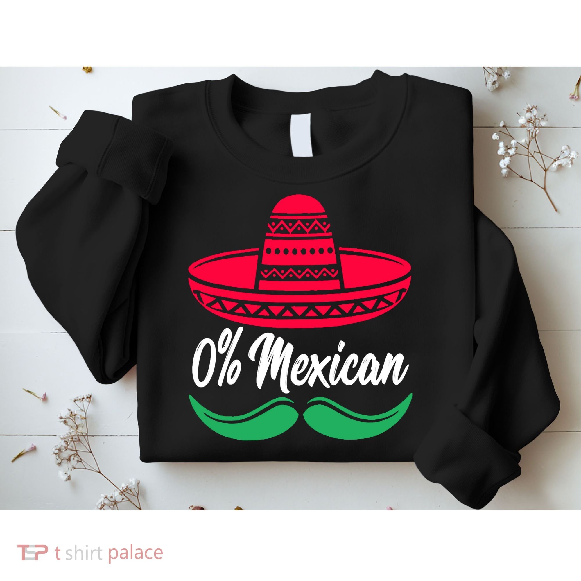 0 Percent Mexican Funny Sweatshirt