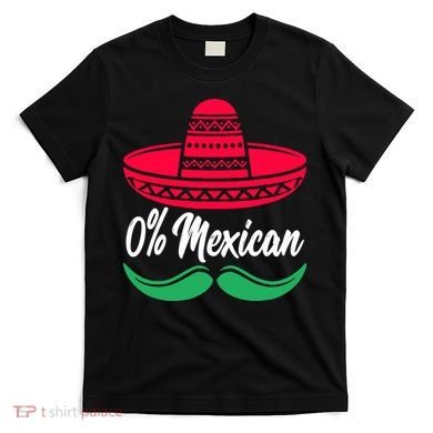 0 Percent Mexican Funny T-Shirt