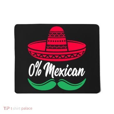 0 Percent Mexican Funny Mousepad