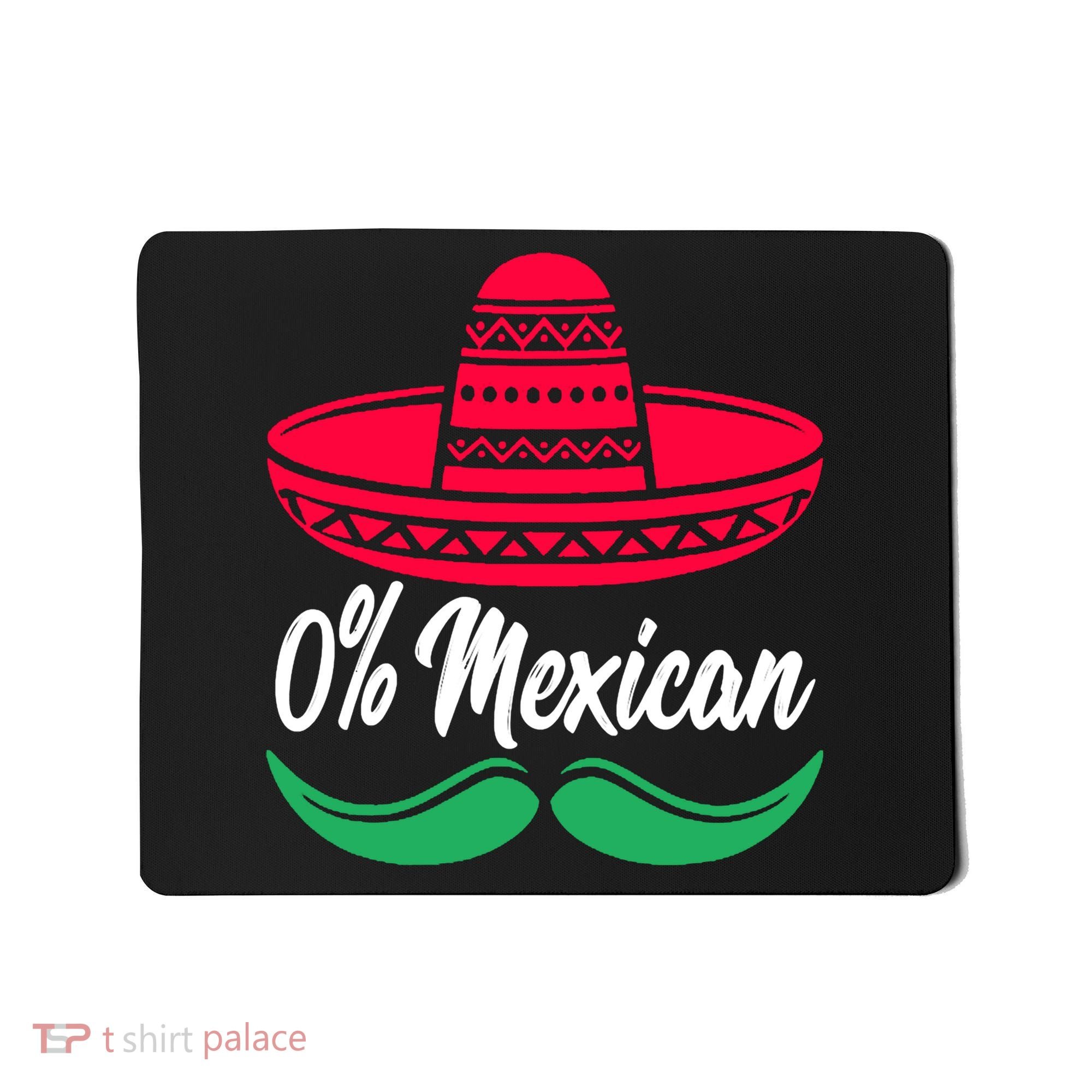 0 Percent Mexican Funny Mousepad