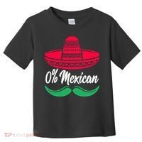 0 Percent Mexican Funny Toddler T-Shirt thumb 0
