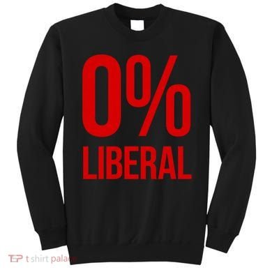 0% Zero Percent Liberal Conservative Sweatshirt
