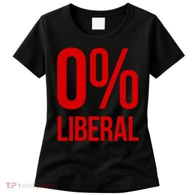 0% Zero Percent Liberal Conservative Women's T-Shirt