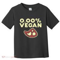 0 Zero Percent Vegan Funny Steak Bbq Grill Meat Lover Eater Toddler T-Shirt thumb 0