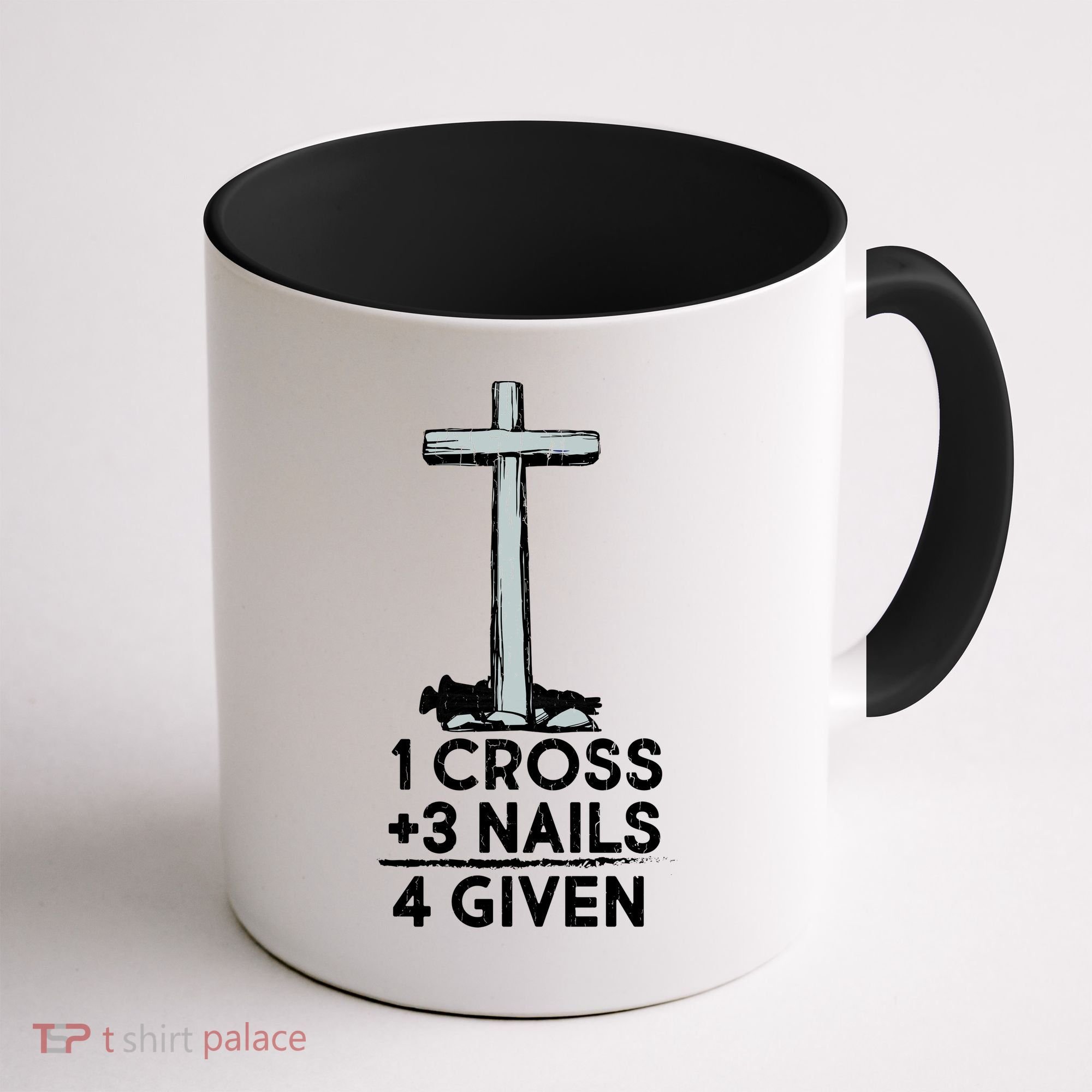 1 Cross Plus 3 Nails Equals 4 Given Coffee Mug