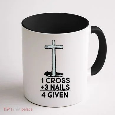 1 Cross Plus 3 Nails Equals 4 Given Coffee Mug back