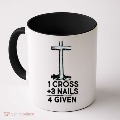 1 Cross Plus 3 Nails Equals 4 Given Coffee Mug