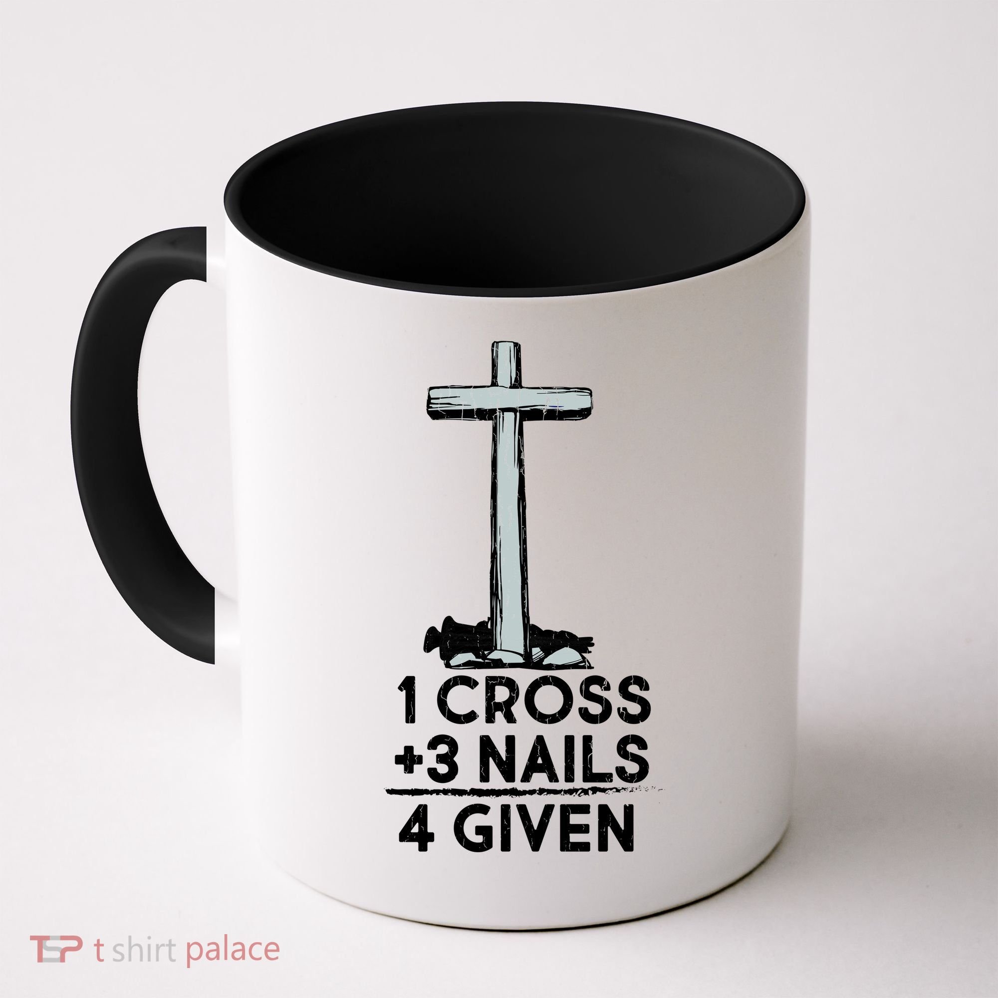 1 Cross Plus 3 Nails Equals 4 Given Coffee Mug